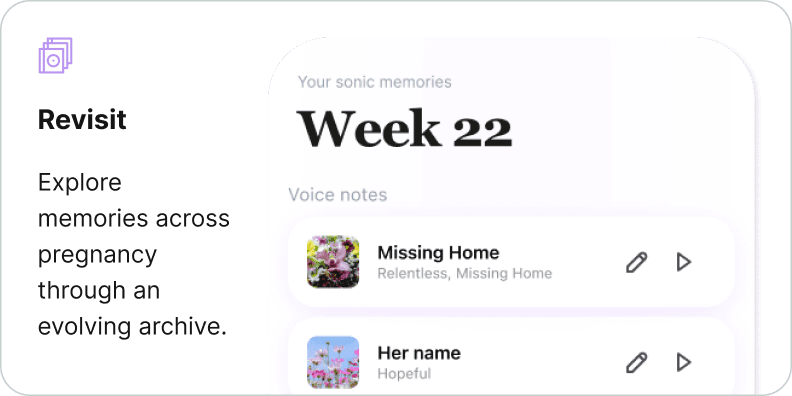 Revisit: explore memories across pregnancy through an evolving archive, shown as a Week 22 list of saved voice notes