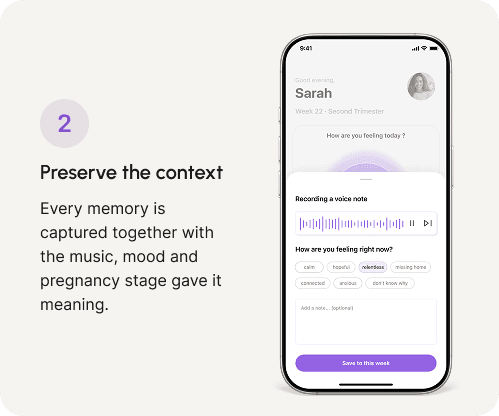 Step 2, Preserve the context: every memory is captured together with the music, mood and pregnancy stage that gave it meaning